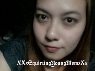 XXxSquirtingYoungMomxXx