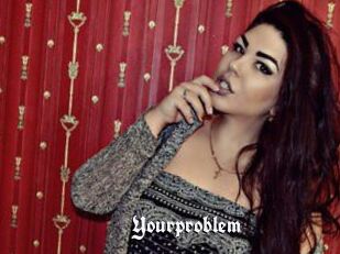 Yourproblem